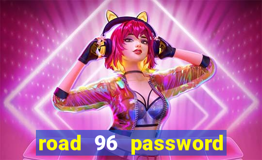 road 96 password happy taxi